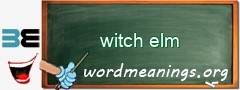 WordMeaning blackboard for witch elm